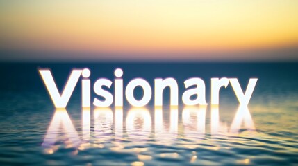 The word "visionary" is written in a way that it is floating on the water