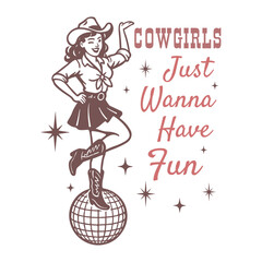 Cowgirls Just Wanna Have Fun - Western Cowgirl Typography T-Shirt Vector, Vintage Western Cowgirl Design Sublimation, Vintage Western Pinup illustration
