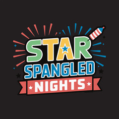 Star Spangled Nights Fireworks Celebration Vector,Patriotic Festival Night Typography Design,Fourth of July Celebration Graphic Illustration,,,Colorful Fireworks and Rocket Night Party Design