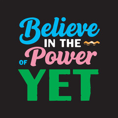 Motivational Quote Typography Design,Believe in the Power of Yet Quote,Inspirational Hand Lettering Design,Positive Thinking Quote Illustration,Growth Mindset Typography Art