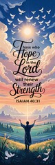 A religious poster design THOSE WHO hope IN THE Lord WILL RENEW THEIR Strength elegant text. Below the biblical reference ISAIAH 4031 in black text. background has a blue sky with white clouds