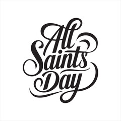 All Saints Day Calligraphy Design,Elegant All Saints Day Typography,Handwritten All Saints Day Lettering,Religious All Saints Day Poster Design,Minimalist All Saints Day Text Art,Classic All Saints