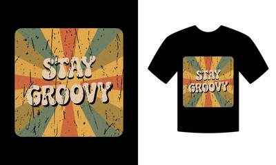 STAY GROOVEY T-SHIRT DESIGN