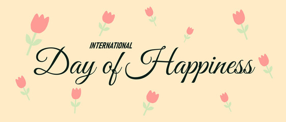 Celebrate International Day of Happiness with cheerful tulips and a joyful message