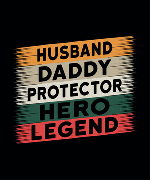 Husband Daddy Protector Hero Legend T-shirt Design