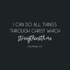 I Can Do All Things Through Christ Who Strengthens Me encouraging Bible verse on black background