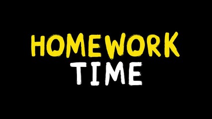 Animated title with “HOMEWORK” in bold yellow and “TIME” in white, both handwritten over black. A dynamic and fun way to introduce homework segments in student or classroom content.