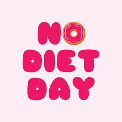No Diet Day pink lettering vector illustration. Pink inscription with a donut symbol. Template for background, banner, card. May 6. Important day