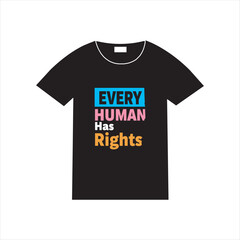 Every Human Has Rights Typography Design,Human Rights Awareness T Shirt Design,Bold Human Rights Slogan Vector,Inspirational Human Rights Poster Design,Equality and Justice Quote Graphic