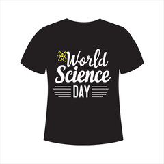 World Science Day T Shirt Design,Science Day Typography T Shirt Art,World Science Day Vector Illustration,Science Awareness T Shirt Graphic,Educational Science Day Shirt Design