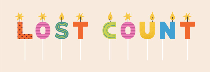 Lettering &ndash; Lost Count. Birthday candles set. Good for prints, greeting card and stationery design, party invitations, and other celebratory materials. Vector illustration.