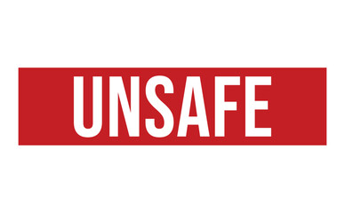 UNSAFE Red rubber stamp on white background. UNSAFE stamp sign. UNSAFE stamp.