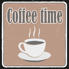 Vintage style Coffee time sign, time for a break with a cup of hot black coffee. 