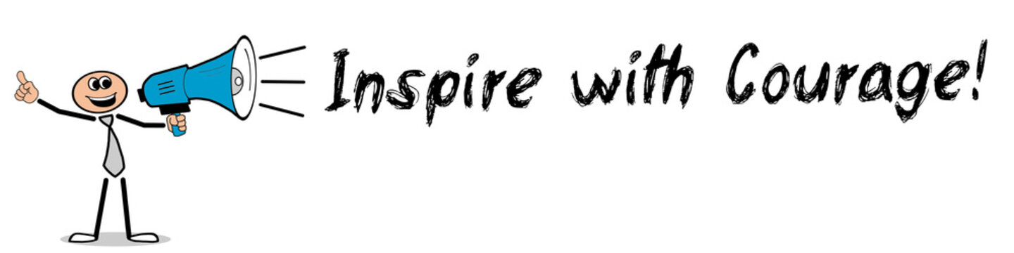 Inspire with Courage!