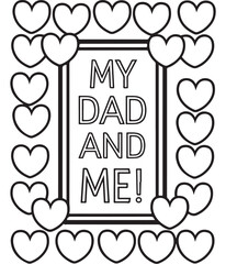Happy father's day frame background.Vector illustration. Happy Father Day coloring page, my dad and me lettering with heart frame, design for fathers day