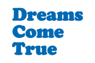 Dreams Come True
Text Message
