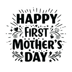 Obraz premium Happy First Mother's Day lettering with star and floral burst