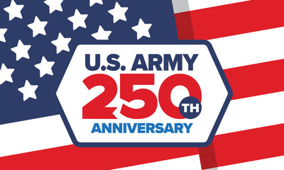Obraz premium U.S. Army 250th birthday. Anniversary. United States Army Day in June. American military holiday. American flag. Patriotic design. Vector Illustration