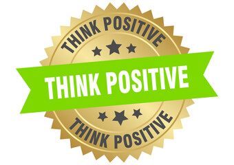 think positive. think positive round green and gold label isolated on transparent background