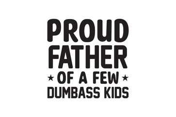 Proud father of a few dmubass kids svg, Fathers Day svg, Fathers Day T Shirt design bundle, dad retro vintage style Vector Illustration, daddy Typography T Shirt Quotes, Cut File Cricut, eps