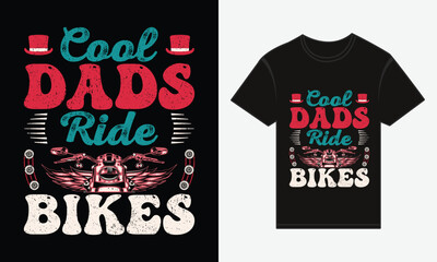 Father&rsquo;s Day, Cool Dads Ride Bikes, Vector Typography, Creative T-shirt Design