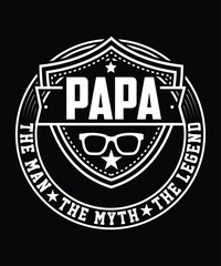 THE MAN THE MYTH THE LEGEND PAPA THISRT DESIGN