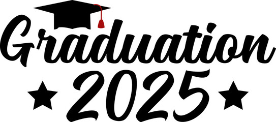 Graduation 2025 typography clip art design on plain white transparent isolated background for card, shirt, hoodie, sweatshirt, apparel, tag, mug, icon, poster or badge