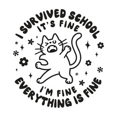 I Survived School It’s Fine i'm fine everything is fine