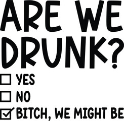 Are We Drunk SVG, Girls Weekend Svg, Bff Svg, Silhouette, Cricut, Digital, Sarcastic Svg, Drinking Svg, Girls Trip Svg, Cut Files for Cricut, bff svg, are we drunk svg, best friends svg, girls weekend