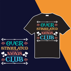 Overstimulated Moms Club T-shirt Design. Vector Illustration.