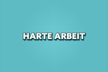 Harte Arbeit (Hard work) - A turquoise banner illustration with white text.
