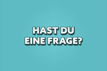 Hast du eine Frage (Do you have a question?) - A turquoise banner illustration with white text.