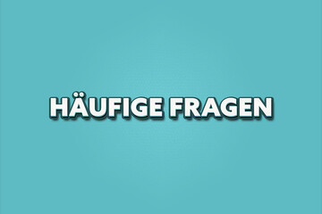 Haeufige Fragen (Frequently asked questions) - A turquoise banner illustration with white text.