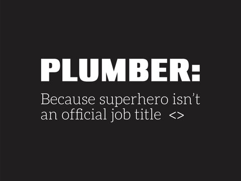 Plumber Because superhero isn’t an official job title Humorous plumbing-themed T-shirt design featuring a witty quote, perfect for professional plumbers and DIY enthusiasts.