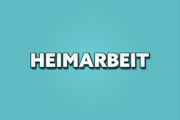 Heimarbeit (Home work) - A turquoise banner illustration with white text.