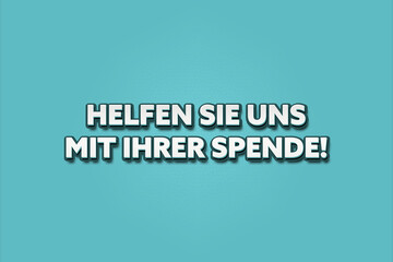 Helfen Sie uns mit Ihrer Spende (Help us with your donation) - A turquoise banner illustration with white text.
