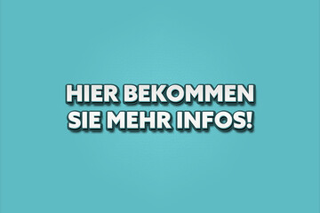 Hier bekommen Sie mehr Infos (You can get more information here) - A turquoise banner illustration with white text.