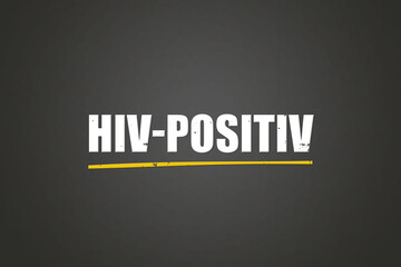HIV-Positiv (HIV positive) - A blackboard with white text.