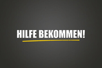Hilfe bekommen (get help) - A blackboard with white text.