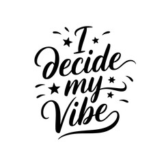 I decide my vibe. Vector Design Isolated on White Background