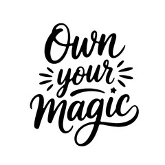 Own your magic. Vector Design Isolated on White Background