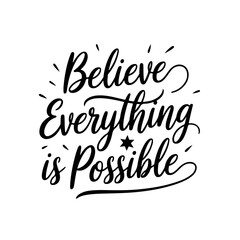Believe everything is possible. Vector Design Isolated on White Background