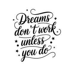 Dreams don't work unless you do. Vector Design Isolated on White Background