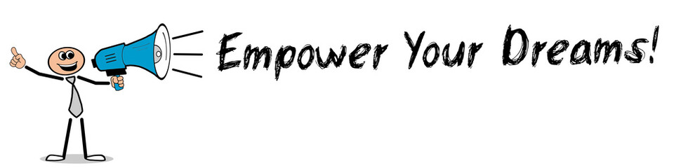 Empower Your Dreams!