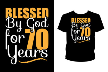 Blessed by god for 70 years Quotes svg, Birthday Svg, t-shirt design for prints, Birthday t-shirt design cut file