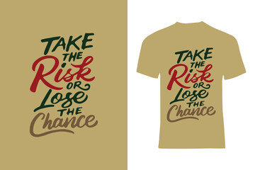 Illustration featuring an inspirational message with typography that reads "Take the Risk or Lose the Chance," suited for apparel design or motivational purposes.