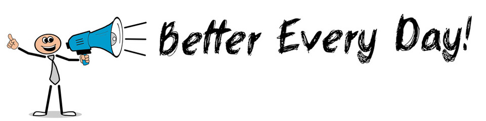 Better Every Day!