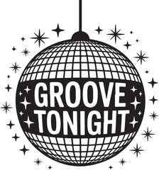 Shiny Disco Ball Silhouette with Groove Tonight Text for Party Dance Art