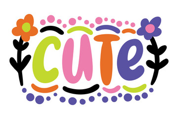 cute lettering with flowers. vector illustration