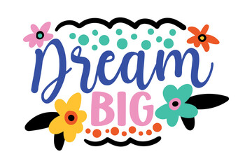 dream big lettering. vector illustration